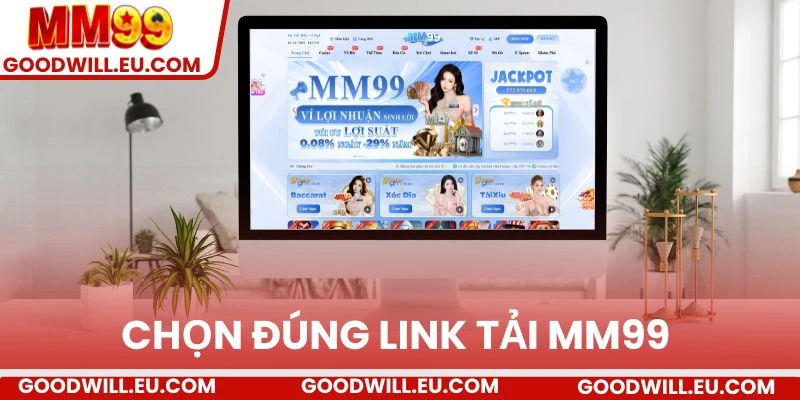 Chọn đúng link tải MM99